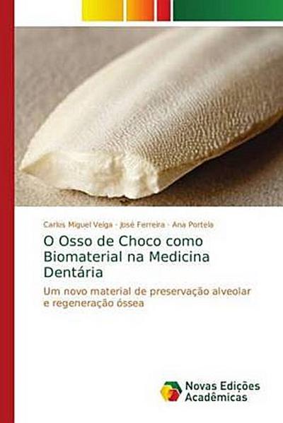 O Osso de Choco como Biomaterial na Medicina Dentária