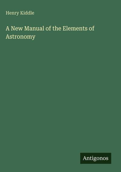 A New Manual of the Elements of Astronomy