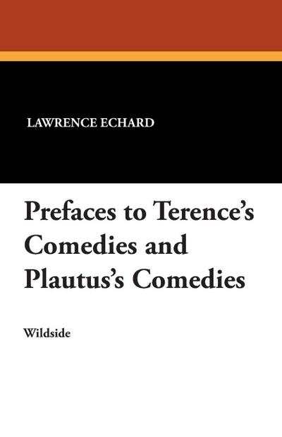 Prefaces to Terence’s Comedies and Plautus’s Comedies