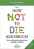 Das HOW NOT TO DIE Kochbuch