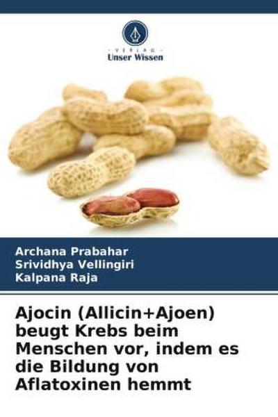 Ajocin (Allicin+Ajoen) beugt Krebs beim Menschen vor, indem es die Bildung von Aflatoxinen hemmt