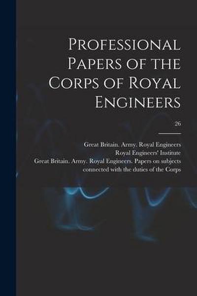 Professional Papers of the Corps of Royal Engineers; 26