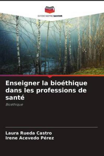 Enseigner la bioéthique dans les professions de santé