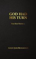 GOD HAD HIS TURN