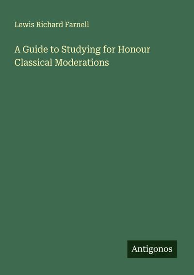A Guide to Studying for Honour Classical Moderations