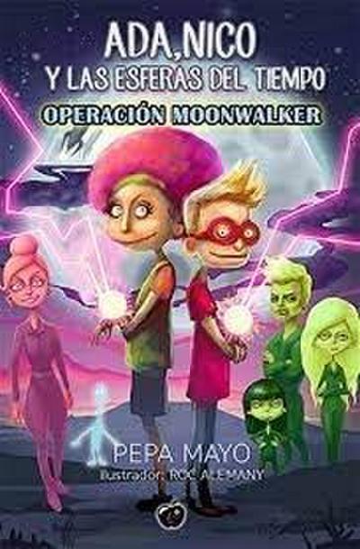Ada, Nico y las esferas del tiempo. Operación moonwalker