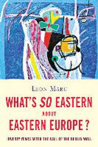 What’s So Eastern about Eastern Europe?