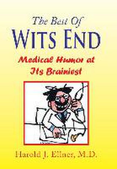 The Best of Wits End - Harold J. Ellner M. D.