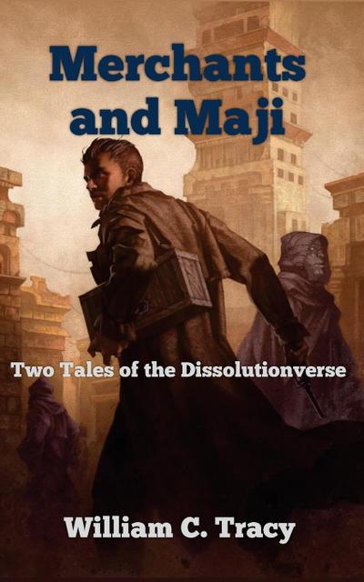 Merchants and Maji (Tales of the Dissolutionverse, #3)