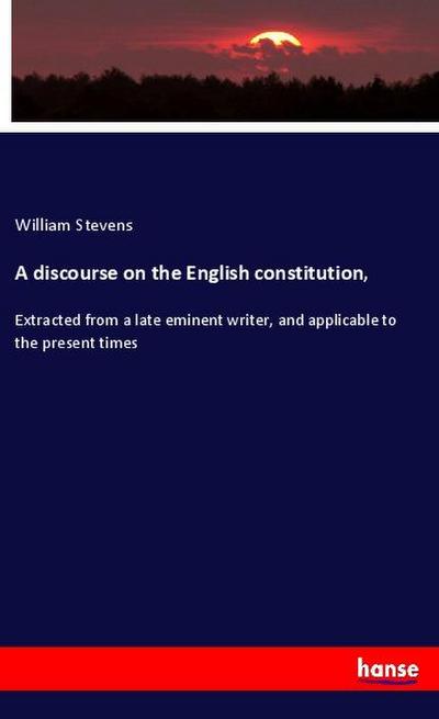A discourse on the English constitution