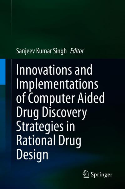 Innovations and Implementations of Computer Aided Drug Discovery Strategies in Rational Drug Design