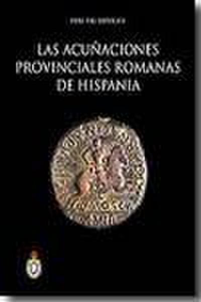 Las acuñaciones provinciales romanas de Hispania