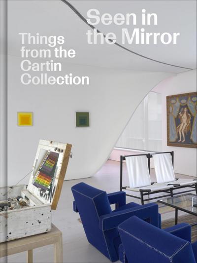 Seen in the Mirror: Things from the Cartin Collection
