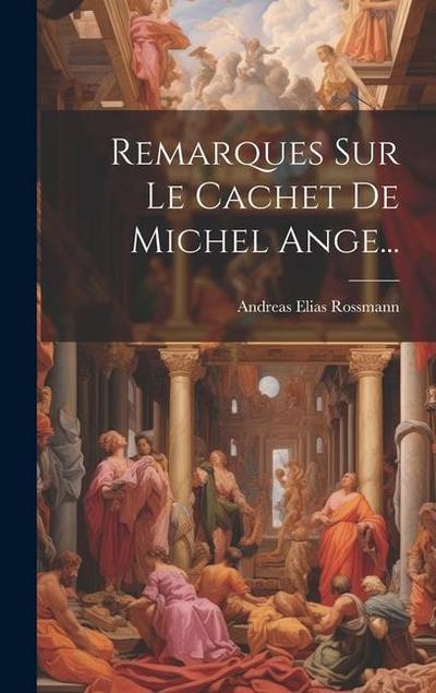 Remarques Sur Le Cachet De Michel Ange...