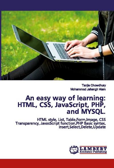 An easy way of learning: HTML, CSS, JavaScript, PHP, and MYSQL.
