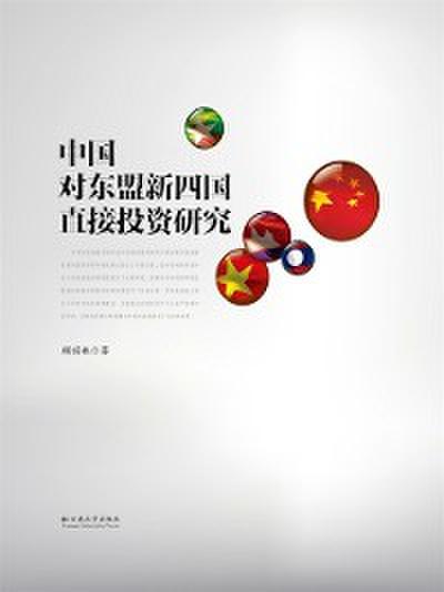 Research on Chinese Direct Investment to the Four New Members of ASEAN