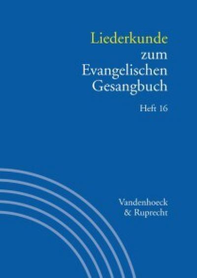 Liederkunde zum Evangelischen Gesangbuch. Heft 16