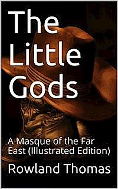 The Little Gods / A Masque of the Far East