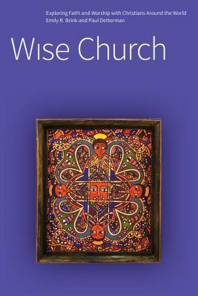 Wise Church: Exploring Faith and Life with Christians Around the World