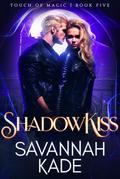 ShadowKiss (Touch of Magic, #5)