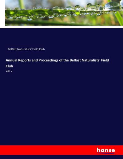 Annual Reports and Proceedings of the Belfast Naturalists’ Field Club