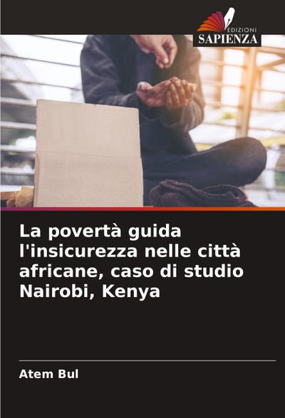 La povertà guida l’insicurezza nelle città africane, caso di studio Nairobi, Kenya