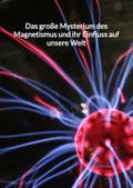 Das große Mysterium des Magnetismus und ihr Einflu