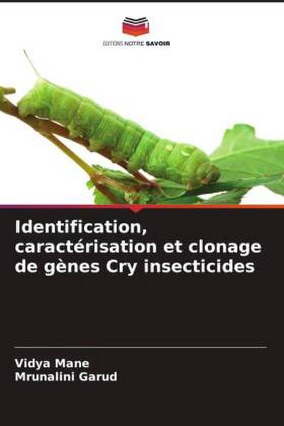 Identification, caractérisation et clonage de gènes Cry insecticides