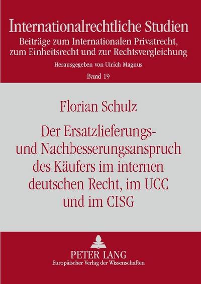 Der Ersatzlieferungs- und Nachbesserungsanspruch des Käufers im internen deutschen Recht, im UCC und im CISG