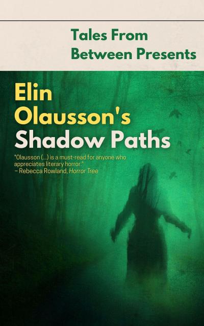 Elin Olausson’s Shadow Paths (Tales From Between Presents)