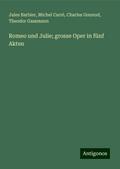 Romeo und Julie; grosse Oper in fünf Akten