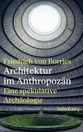Architektur im Anthropozän von Friedrich von Borries | Buch