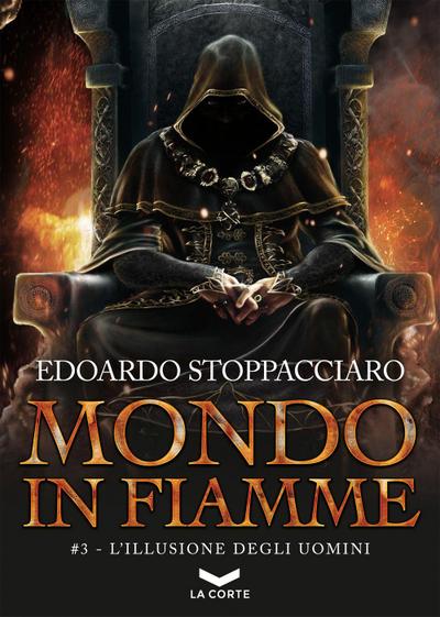 L’illusione degli uomini. Mondo in fiamme. Vol. 3