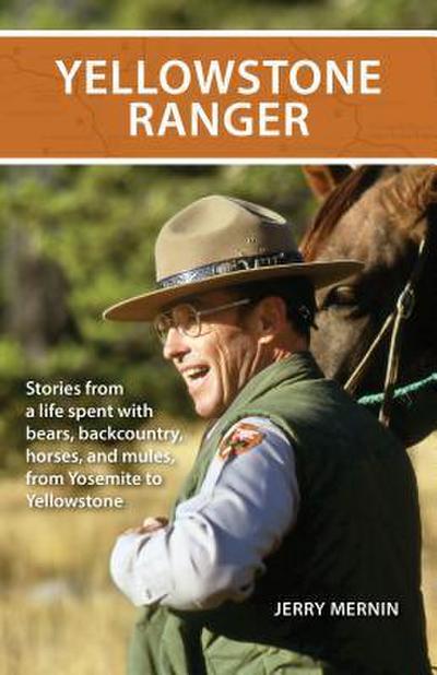 Yellowstone Ranger: Stories from a Life in Yellowstone