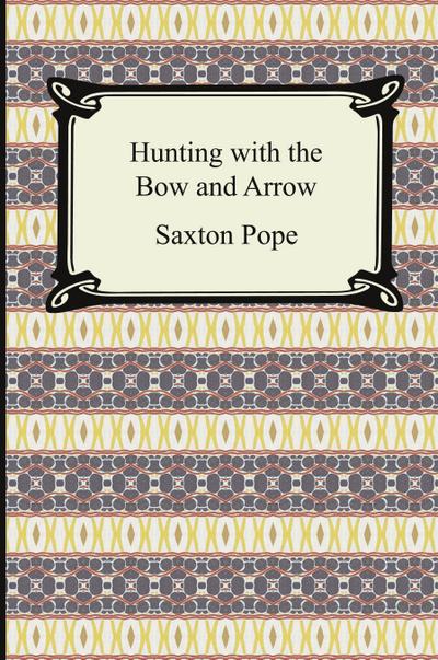 Hunting with the Bow and Arrow