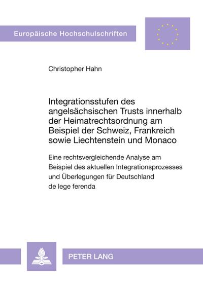 Integrationsstufen des angelsächsischen Trusts innerhalb der Heimatrechtsordnung am Beispiel der Schweiz, Frankreich sowie Liechtenstein und Monaco