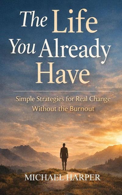 The Life You Already Have
