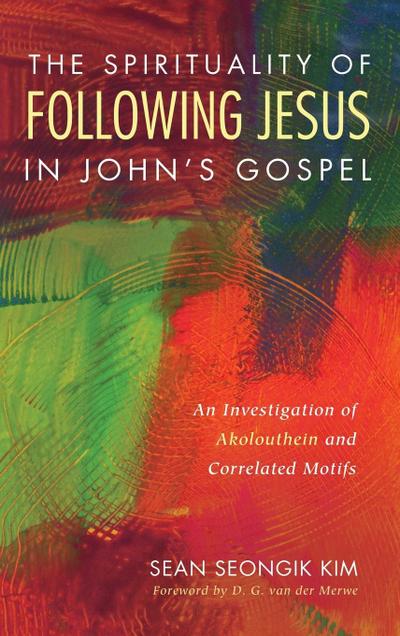 The Spirituality of Following Jesus in John’s Gospel
