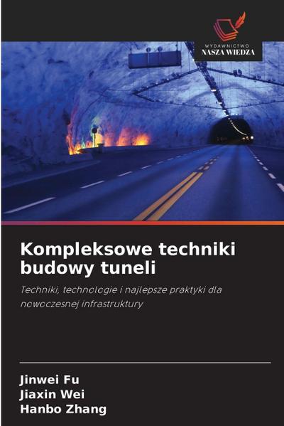 Kompleksowe techniki budowy tuneli