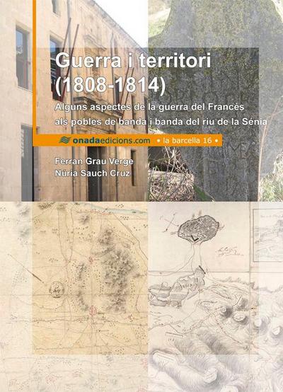 Guerra i territori (1808-1814) : Alguns aspectes de la guerra del Francès als pobles de banda i banda del riu de la Sénia
