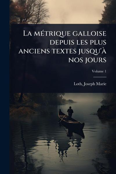 La mÃ(c)trique galloise depuis les plus anciens textes jusqu’Ã nos jours