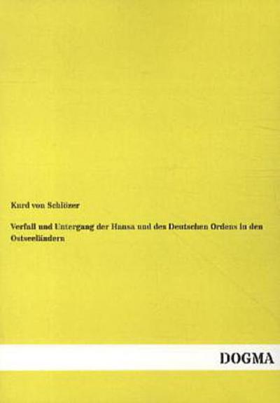 Verfall und Untergang der Hansa und des Deutschen Ordens in den Ostseeländern