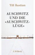 Auschwitz und die ’Auschwitz-Lüge’