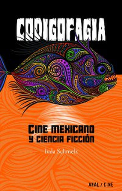 Codigofagia. Cine mexicano y ciencia ficción