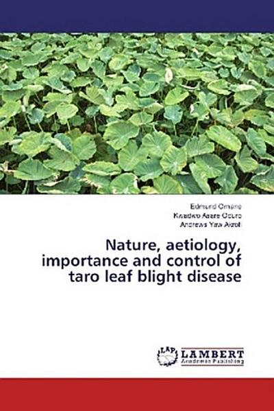 Nature, aetiology, importance and control of taro leaf blight disease