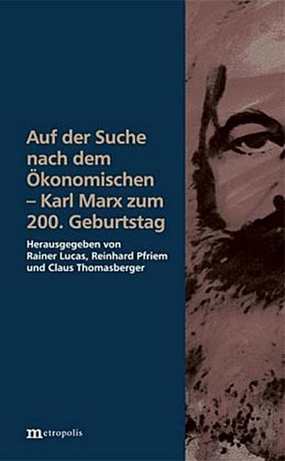 Auf der Suche nach dem Ökonomischen - Karl Marx zum 200. Geburtstag