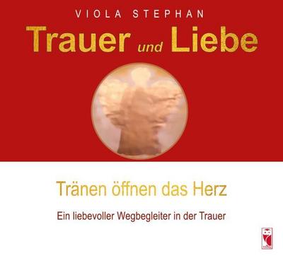 Trauer und Liebe - Tränen öffnen das Herz