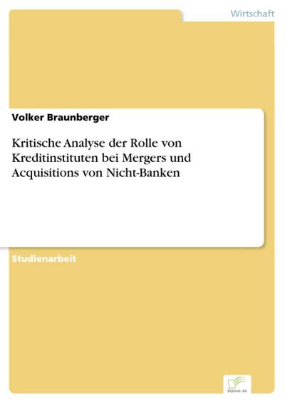 Kritische Analyse der Rolle von Kreditinstituten bei Mergers und Acquisitions von Nicht-Banken