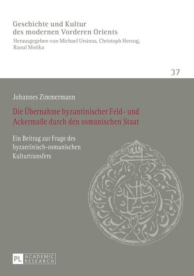Die Übernahme byzantinischer Feld- und Ackermaße durch den osmanischen Staat
