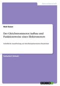 Der Gleichstrommotor. Aufbau und Funktionsweise ei